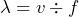 \[ \lambda = v \div f \]