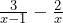 \frac{3}{x-1}-\frac{2}{x}