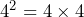 4^2=4 \times4