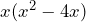 x(x^2-4x)