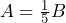 A=\frac{1}{5}B