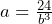 a=\frac{24}{b^3}