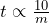 t\propto \frac{10}{m}