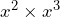 x^2 \times x^3