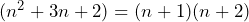 (n^2+3n+2)=(n+1)(n+2)