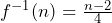 f^{-1}(n)=\frac{n-2}{4}