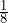 \frac{1}{8}