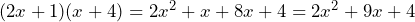 (2x+1)(x+4)=2x^2+x+8x+4=2x^2+9x+4